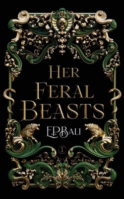 Her Feral Beasts by Bali, E. P.