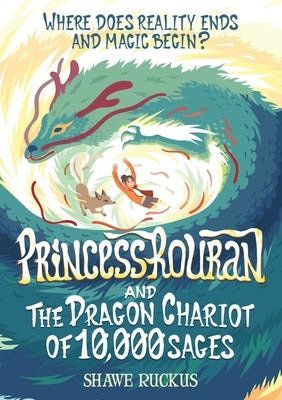 Princess Rouran and the Dragon Chariot of 10,000 Sages by Ruckus, Shawe