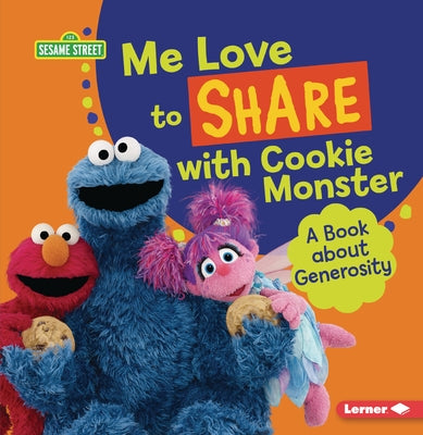 Me Love to Share with Cookie Monster: A Book about Generosity by Miller, Marie-Therese