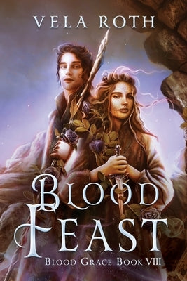 Blood Feast: A Fantasy Romance by Roth, Vela