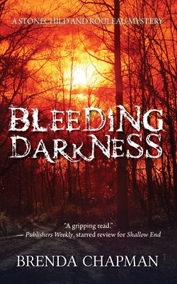 Bleeding Darkness: A Stonechild and Rouleau Mystery by Chapman, Brenda