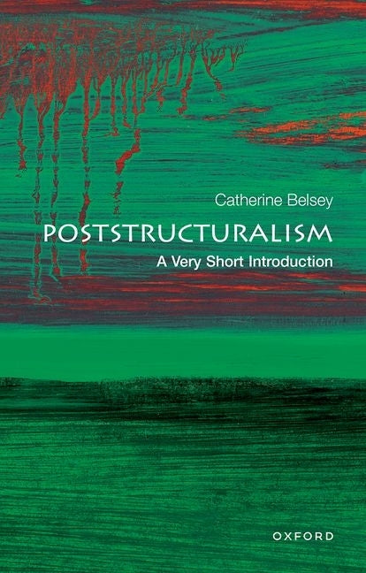 Poststructuralism: A Very Short Introduction by Belsey, Catherine