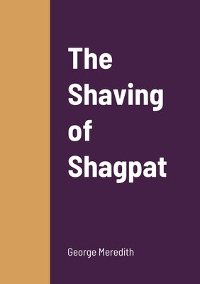 The Shaving of Shagpat by Meredith, George