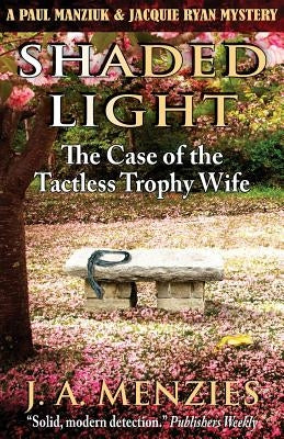 Shaded Light: The Case of the Tactless Trophy Wife by Menzies, J. a.