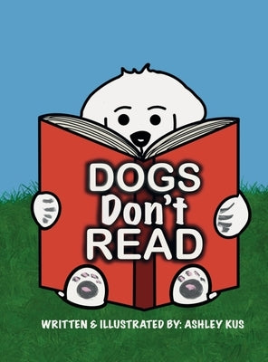 Dogs Don't Read by Kus, Ashley