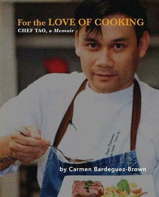 For the Love of Cooking by Bardeguez-Brown, Carmen