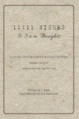 11: 11 Wishes & 3 A.M. Thoughts by Ryan, J.