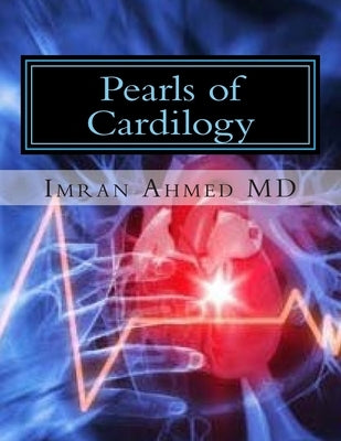 Pearls of cardiology: Important secret of cardiovascular disease by Ahmed MD, Imran