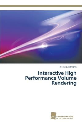 Interactive High Performance Volume Rendering by Zellmann, Stefan