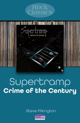 Supertramp - Crime of the Century: Rock Classics by Pilkington, Steve