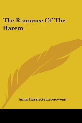 The Romance Of The Harem by Leonowens, Anna Harriette