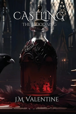 Castling: The Blood Sing by Valentine, J. M.