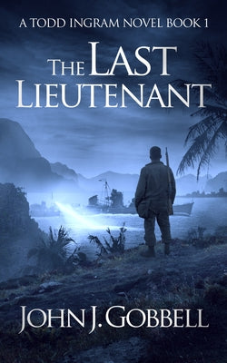 The Last Lieutenant by Gobbell, John J.