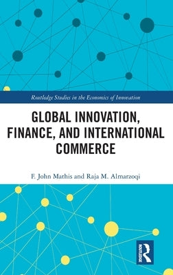 Global Innovation, Finance, and International Commerce by Mathis, F. John