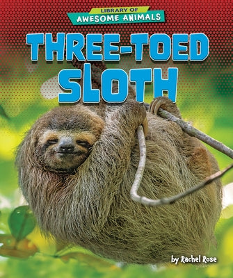 Three-Toed Sloth by Rose, Rachel