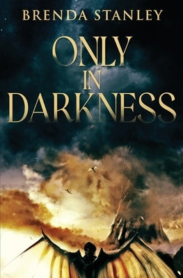 Only in Darkness by Stanley, Brenda