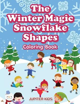 The Winter Magic Snowflake Shapes Coloring Book by Jupiter Kids