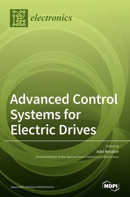 Advanced Control Systems for Electric Drives by Merabet, Adel