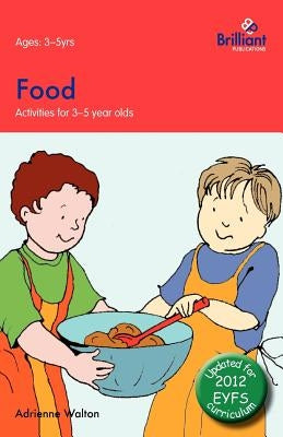 Food: Activities for 3-5 Year Olds - 2nd Edition by Walton, Adrienne