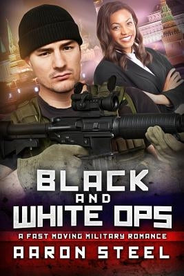 Black And White Ops: A BWWM BBW Military Romance by Steel, Aaron