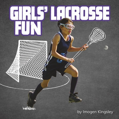 Girls' Lacrosse Fun by Kingsley, Imogen