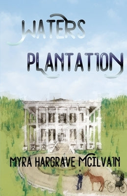 Waters Plantation by Hargrave McIlvain, Myra