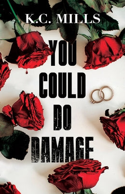 You Could Do Damage by Mills, K. C.