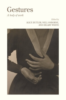 Gestures: A Body of Work by Butler, Alice