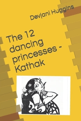 The 12 dancing princesses - Kathak by Huggins, Devjani