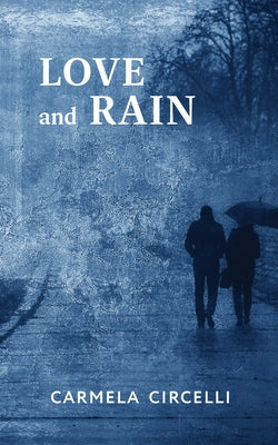 Love and Rain: Volume 209 by Circelli, Carmela