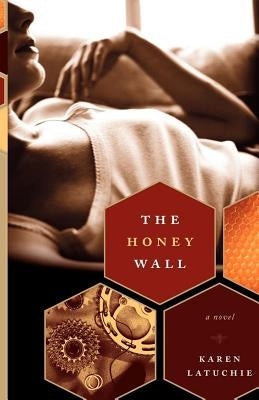 The Honey Wall by Latuchie, Karen