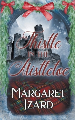 Thistle in the Mistletoe by Izard, Margaret