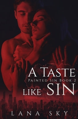 A Taste like Sin: An Enemies to Lovers Billionaire Romance by Sky, Lana