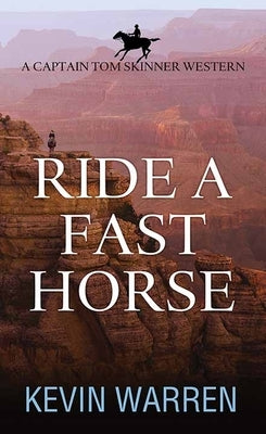 Ride a Fast Horse: A Captain Tom Skinner Western by Warren, Kevin