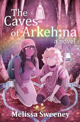 The Caves of Arkeh: na by Sweeney, Melissa