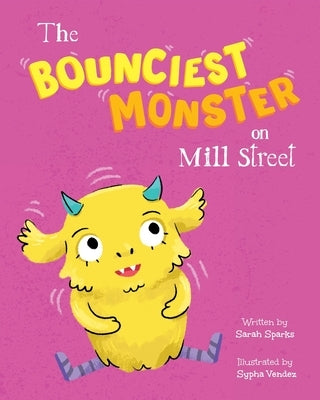 The Bounciest Monster on Mill Street by Sparks, Sarah