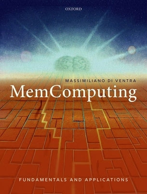 Memcomputing: Fundamentals and Applications by Di Ventra, Massimiliano