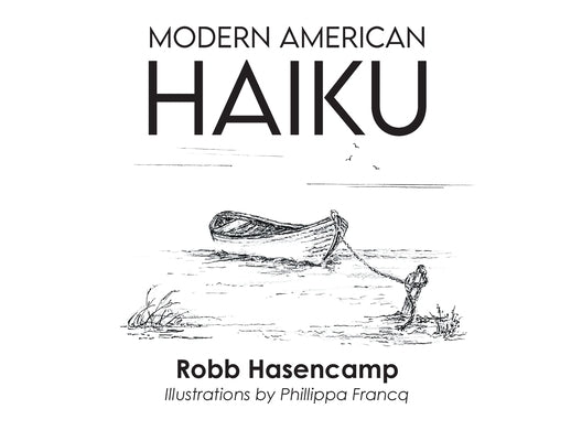 Modern American Haiku by Hasencamp, Robb