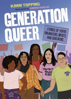 Generation Queer: Stories of Youth Organizers, Artists, and Educators by Topping, Kimm