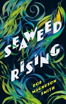 Seaweed Rising by Magnuson Smith, Rob