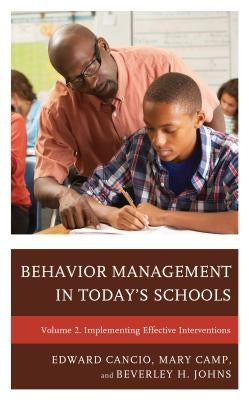 Behavior Management in Today's Schools: Implementing Effective Interventions by Cancio, Edward