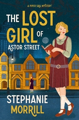 The Lost Girl of Astor Street: A Piper Sail Mystery by Morrill, Stephanie