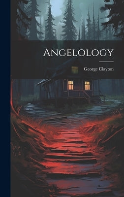 Angelology by George Clayton (of New York )