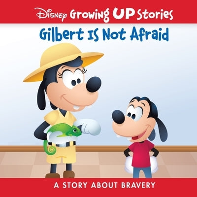 Disney Growing Up Stories Gilbert Is Not Afraid: A Story about Bravery by Pi Kids