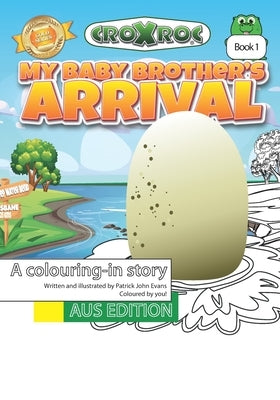 My Baby Brother's Arrival: AUS Edition by Evans, Patrick John