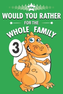 Fun Would You Rather for the Whole Family: A Get to Know Your Kids Activity Book Volume 3 by Smiles, Suzie Q.