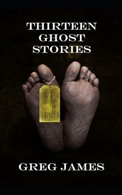 Thirteen Ghost Stories by James, Greg