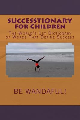 SUCCESSTIONARY for Children: The World's 1st Dictionary of Words That Define Success by Johnson, Ayesha