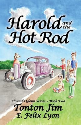 Harold and the Hot Rod: Hound's Glenn Series: Book Two by Lyon, E. Felix