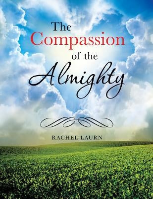 The Compassion of the Almighty by Laurn, Rachel